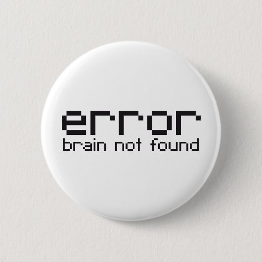 Badge Rond 5 Cm cerveau d'erreur non trouvé (Devant)