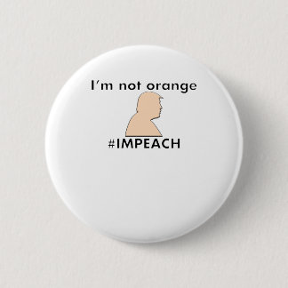 Badge Rond 5 Cm Cessez de m'appeler orange - #IMPEACH - atout