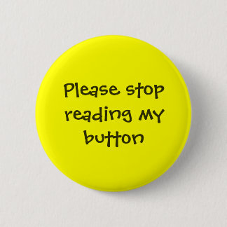 Badge Rond 5 Cm Cessez svp de lire mon bouton