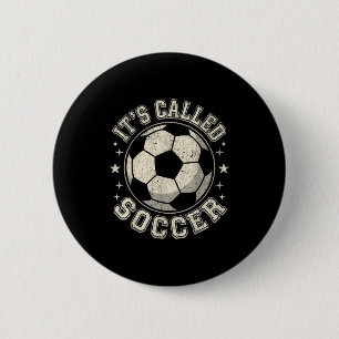 Badge Rond 5 Cm C'est Appelé Football Pas Soccer Drôle Distresse