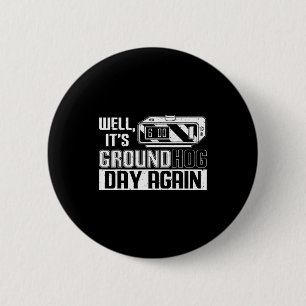 Badge Rond 5 Cm C'est bien la journée de la marmotte à nouveau Drô
