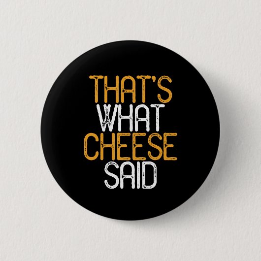 Badge Rond 5 Cm C'est ce que Cheese dit Funny Cheese Puns (Devant)