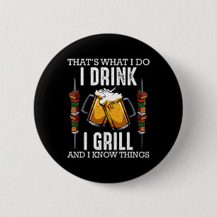 Badge Rond 5 Cm C'est Ce Que Je Fais Je Bois Je Grille Et Je Sais