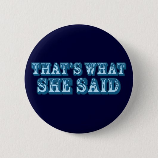 Badge Rond 5 Cm C'est ce qu'elle a dit (Devant)