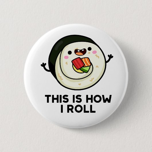 Badge Rond 5 Cm C'Est Comme Ça Que Je Roule Funny Sushi Pun (Devant)