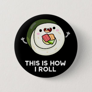 Badge Rond 5 Cm C'Est Comme Ça Que Je Roule Funny Sushi Pun Dark B