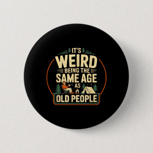 Badge Rond 5 Cm C'est Étrange D'avoir Le Même Âge Que Les Vieilles