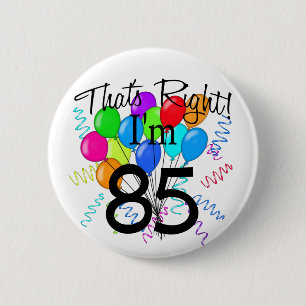 Badge Rond 5 Cm C'est juste que j'ai 85 ans - anniversaire