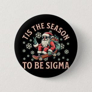 Badge Rond 5 Cm C'est la saison d'être Sigma Claus drôle Santa Noë