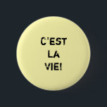 Badge Rond 5 Cm "C'est La Vie !" Citation d'origine.<br><div class="desc">"C'est La Vie !" Citation d'origine.Unique et tendance. Faire une déclaration : Commencez à rêver,  soyez inspiré,  restez motivé.
D'autres designs et objets correspondants sont disponibles dans mon magasin.http://www.zazzle.com/thinkpositively*</div>