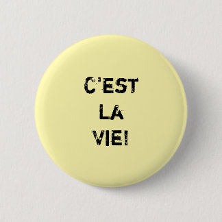 Badge Rond 5 Cm "C'est La Vie !" Citation d'origine.