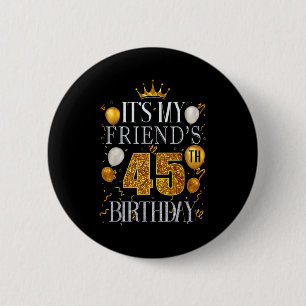 Badge Rond 5 Cm C'est l'anniversaire de mon ami 45 ans Joyeux Anni