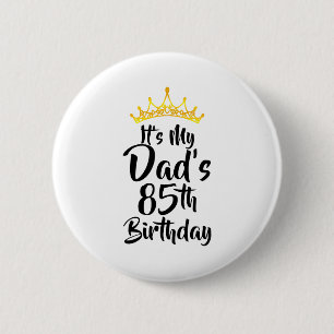 Badge Rond 5 Cm C'est l'anniversaire des 85 ans de mon père Couron