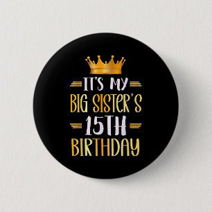 Badge Rond 5 Cm C'est les 15 ans de ma grande soeur Joyeux 15 ans