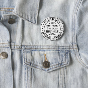 Badge Rond 5 Cm C'est les amis que nous rencontrons en chemin