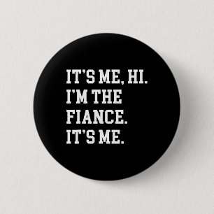 Badge Rond 5 Cm C'est moi Salut Je suis la Fiance Son ami Fiance