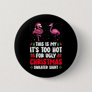 Badge Rond 5 Cm C'est Mon C'est Trop Chaud Pour Sweat De Noël Laid