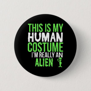 Badge Rond 5 Cm C'est Mon Costume D'humain Je Suis Un Extraterrest
