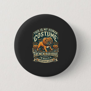 Badge Rond 5 Cm C'est Mon Costume Humain French Bulldog Pumpkin Ha