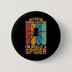 Badge Rond 5 Cm C'est mon costume humain Je suis vraiment un araig