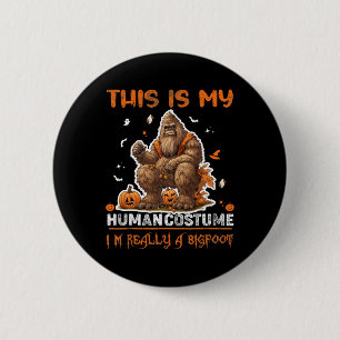 Badge Rond 5 Cm C'est mon costume humain Je suis vraiment un Bigfo