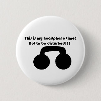 Badge Rond 5 Cm C'est mon temps d'écouteur ! Ne pas être dérangé !