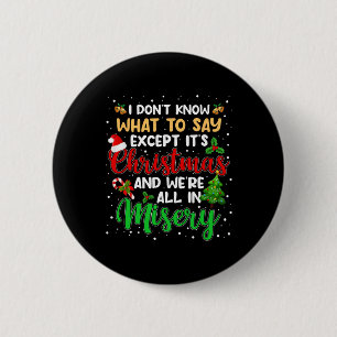 Badge Rond 5 Cm C'est Noël et nous sommes tous dans la misère Fun
