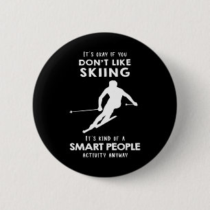 Badge Rond 5 Cm C'est Ok Si Vous N'aimez Pas Le Ski 