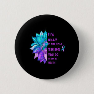 Badge Rond 5 Cm C'est Okay Si La Seule Chose Que Vous Faites Aujou