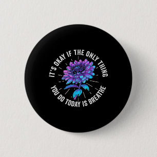 Badge Rond 5 Cm C'est Okay Si La Seule Chose Que Vous Faites Aujou