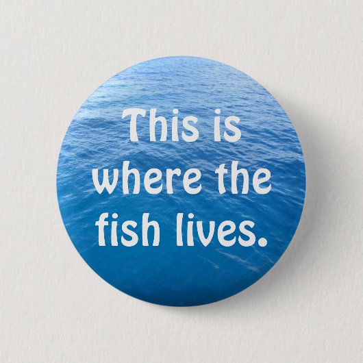 Badge Rond 5 Cm C'est où le poisson vit (Devant)
