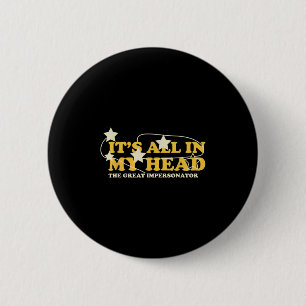 Badge Rond 5 Cm C'Est Tout Dans Ma Tête La Citation Du Grand Imper
