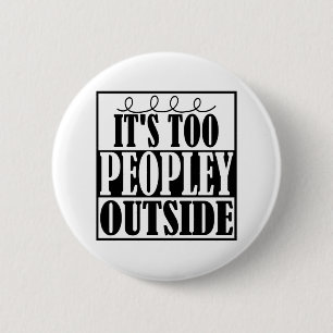 Badge Rond 5 Cm C'est trop extérieur de Peopley Introverts le