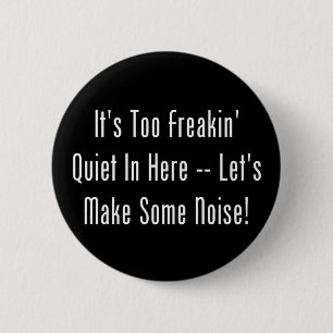 Badge Rond 5 Cm C'est trop tranquillité de Freakin dedans ici -