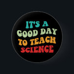 Badge Rond 5 Cm C'est un bon jour pour enseigner la science I<br><div class="desc">Un design mignon, parfait pour n'importe quel professeur de sciences, professeur de sciences au lycée, ou futur professeur de sciences qui aime enseigner! 'C'est un bon jour d'enseigner la science' citation pour un enseignant à porter le premier jour de l'école, au travail, ou les vacances. Es-tu un fier professeur d'équipe...</div>