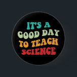 Badge Rond 5 Cm C'est un bon jour pour enseigner la science I<br><div class="desc">Un design mignon, parfait pour n'importe quel professeur de sciences, professeur de sciences au lycée, ou futur professeur de sciences qui aime enseigner! 'C'est un bon jour d'enseigner la science' citation pour un enseignant à porter le premier jour de l'école, au travail, ou les vacances. Es-tu un fier professeur d'équipe...</div>