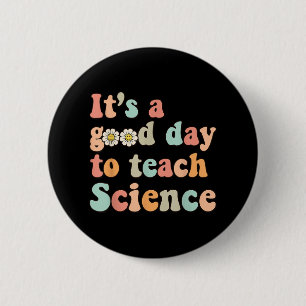 Badge Rond 5 Cm C'Est Un Bon Jour Pour Enseigner La Science La Ter
