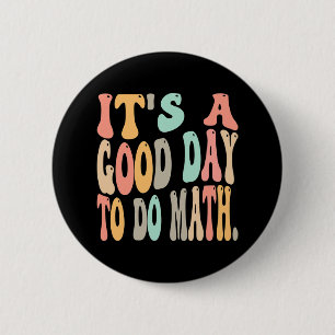 Badge Rond 5 Cm C'est un bon jour pour faire des maths pour le pla