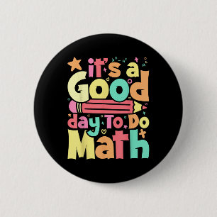 Badge Rond 5 Cm C'Est Un Bon Jour Pour Faire Le Test Math Jour Tes