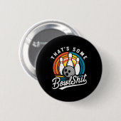 Badge Rond 5 Cm C'est un Bowl Bowling Funny Bowler Bowling Ball (Devant & derrière)