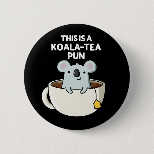 Badge Rond 5 Cm C'Est Un Pun Koala-tea Drôle Koala Pun Dark BG (Devant)