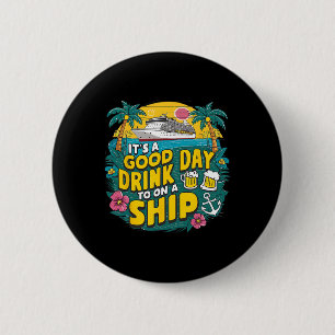 Badge Rond 5 Cm C'est une bonne journée pour boire sur un bateau d