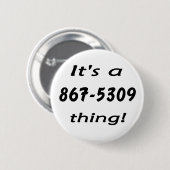 Badge Rond 5 Cm c'est une chose 867-5309 (Devant & derrière)