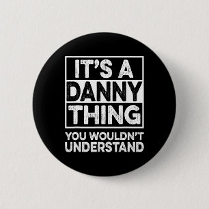Badge Rond 5 Cm C'est une chose à Danny que vous ne comprendriez p