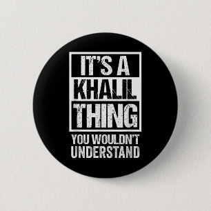 Badge Rond 5 Cm C'Est Une Chose Khalil Que Vous Ne Comprendriez Pa