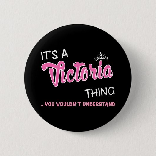 Badge Rond 5 Cm C'est une chose Victoria que tu ne comprendrais pa (Devant)