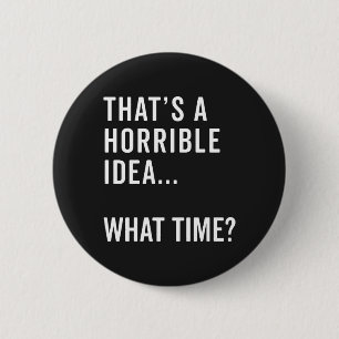 Badge Rond 5 Cm C'est une idée horrible et amusante