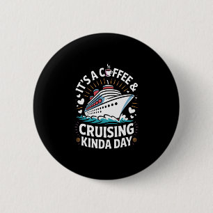 Badge Rond 5 Cm C'est une journée café et croisière drôle de crois