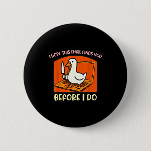 Badge Rond 5 Cm Cet espoir Email Trouve Avant Oie