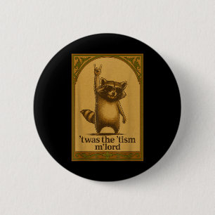 Badge Rond 5 Cm C'était le Tism M Lord Raccoon disant Meme Raccoon